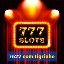 7622 com tigrinho